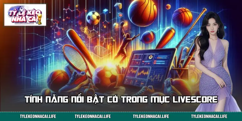 Ưu điểm đặc biệt khi bạn theo dõi tỷ số trận đấu sát sao